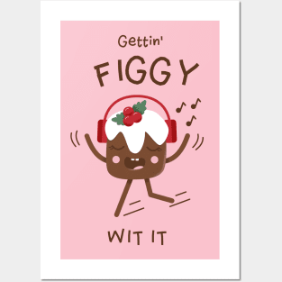 Gettin' Figgy Wit it | Cute Figgy Pudding Character Design Posters and Art